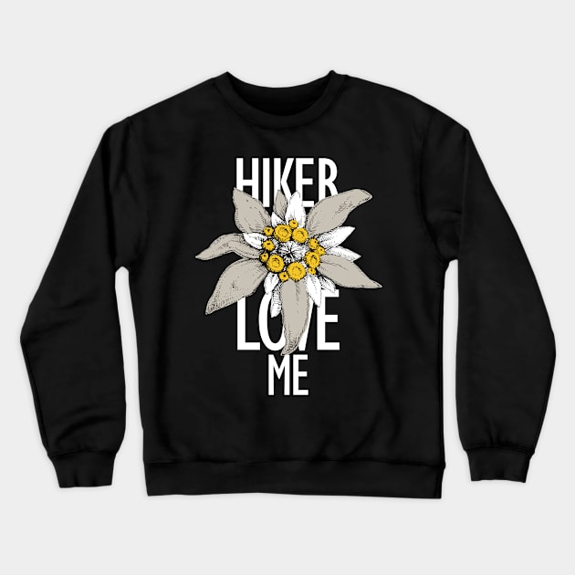Hiker Love Me Crewneck Sweatshirt by SERVASTEAK